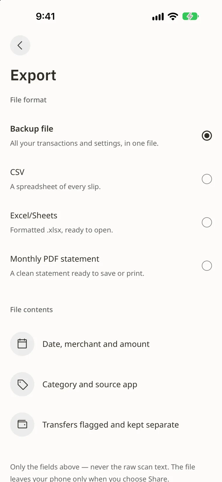 Export as a backup file, CSV, Excel or a monthly PDF statement.